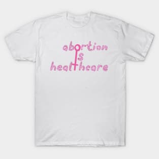 Abortion is healthcare T-Shirt